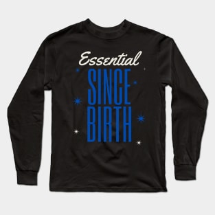 ESSENTIAL SINCE BIRTH Long Sleeve T-Shirt